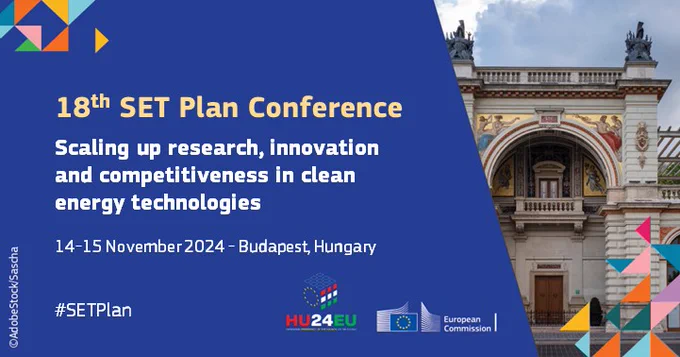 18th SET Plan Conference: Scaling up research, innovation and competitiveness in clean energy technologies. 14-15 November 2024 in Budapest, Hungary.
