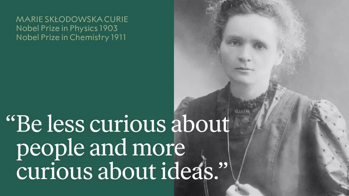 Marie Sklodowska Curie is featured in a historical black and white portrait. Beside her image, the quote “Be less curious about people and more curious about ideas.” is displayed.