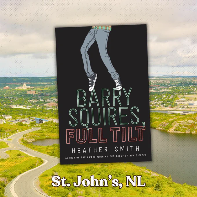 Digital graphic features the cover of Barry Squires, Full Tilt by Heather Smith. The background is an image of St. John's, Newfoundland. 
