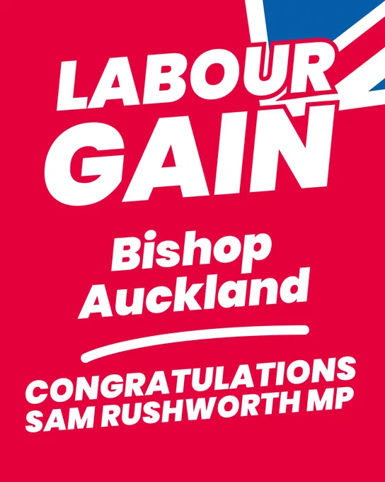 A graphic with text reading: Labour Gain Bishop Auckland, congratulations Sam Rushworth MP