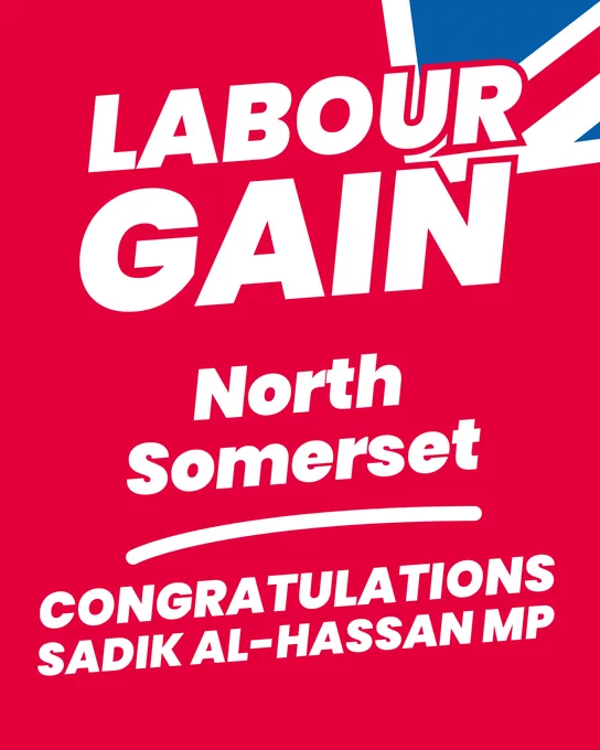 A graphic with text reading: Labour Gain North Somerset, congratulations Sadik Al-Hassan MP