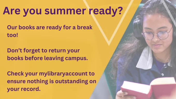 Are you Summer ready? 

Our books are ready for a break too! 

Don’t forget to return your books before leaving campus. 

Check your mylibraryaccount to ensure nothing is outstanding on your record.
