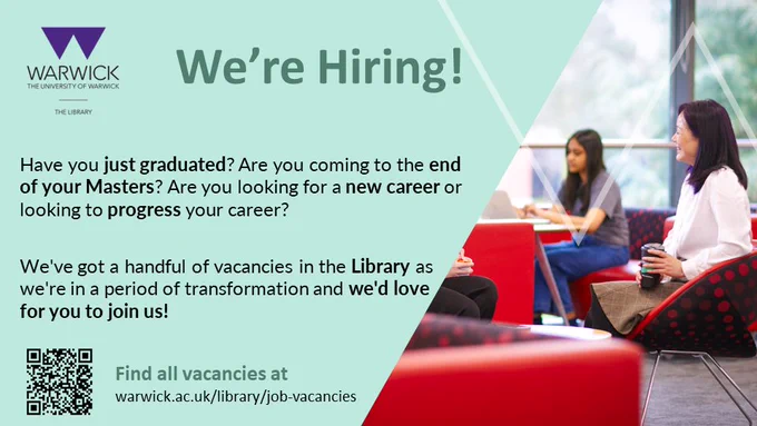 Graphic with the words:
"We're Hiring!
Have you just graduated? Are you coming to the end of your Masters? Are you looking for a new career or looking to progress your career?
We've got a handful of vacancies in the Library as we're in a period of transformation and we'd love for you to join us!
Find all vacancies at warwick.ac.uk/library/job-vacancies"
There is also a picture of a person sat opposite someone off screen. They are smiling at the person while holding a coffee cup. Behind them is another person who is working on a laptop on the table. They are blurry and out of focus.