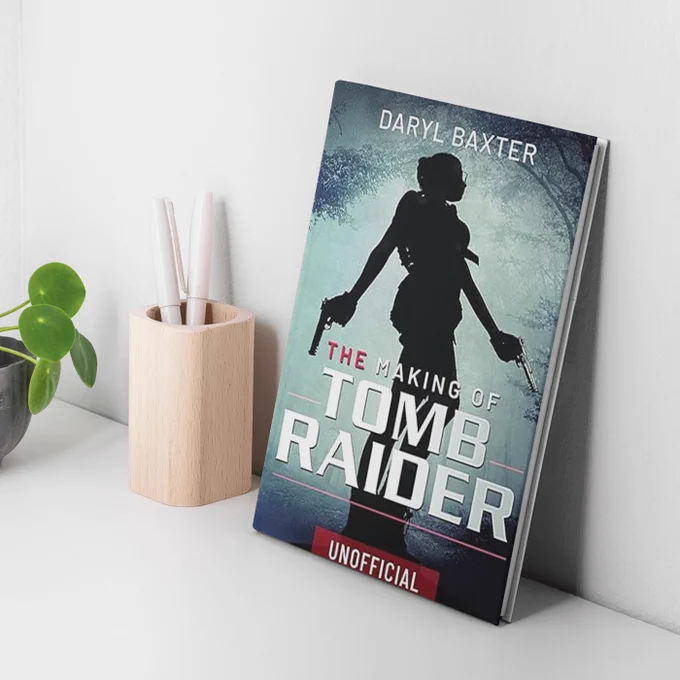 Daryl Baxter's The Making of Tomb Raider book cover