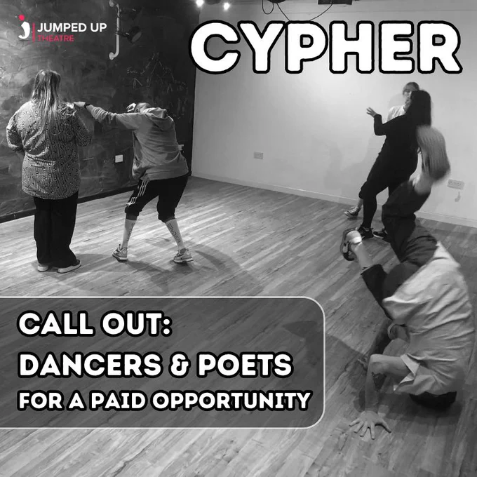5 people moving and interacting together in a black and white photo. TEXT: CYPHER. CALL OUT: DANCERS & POETS FOR A PAID OPPORTUNITY LOGOS: Jumped Up Theatre