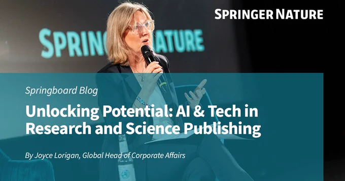 Photo of Joyce Lorigan speaking into a microphone, sitting in front of a screen with Springer Nature logo. Text on Image: Springboard Blog. Unlocking Potential: AI & Tech in Research and Science Publishing. By Joyce Lorigan
Global Head of Corporate Affairs