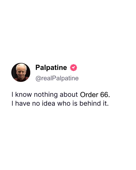 @realPalpatine Truth Social Post: "I know nothing about Order 66. I have no idea who is behind it."
