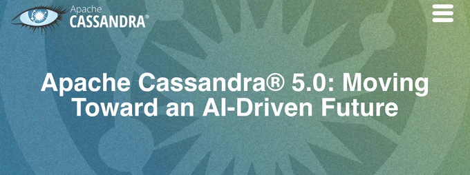 https://cassandra.apache.org/_/Apache-Cassandra-5.0-Moving-Toward-an-AI-Driven-Future.html