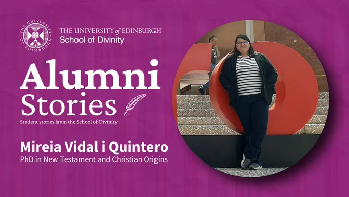 Alumni Stories: Student stories from the School of Divinity

Mireia Vial i Quintero
PhD in New Testament and Christian Origins