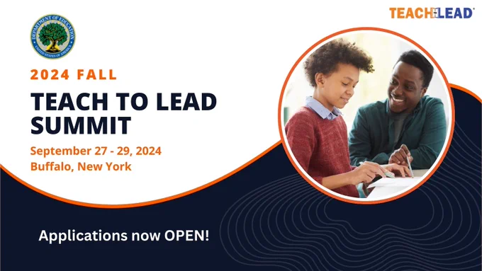 The U.S. Department of Education logo, a tree in front of a sun, appears on the left. The Teach to Lead logo appears in the upper right corner. The event title is “2024 Fall Teach to Lead Summit.” The event dates and location are September 27-29, 2024, in Buffalo, New York. Applications are now open. 