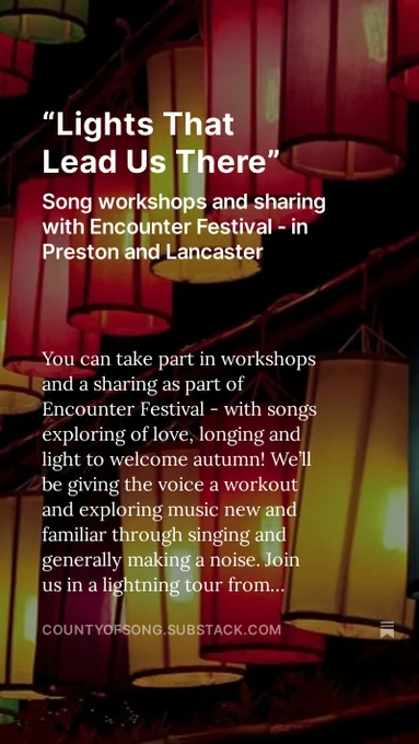 Text on a background of a picture of fabric lanterns. Text saying "Lights That Lead Us There. Song workshops and sharing with Encounter Festival - in Preston and Lancaster. You can take part in workshops and a sharing as part of Encounter Festival - with songs exploring love, longing and light to welcome autumn!"