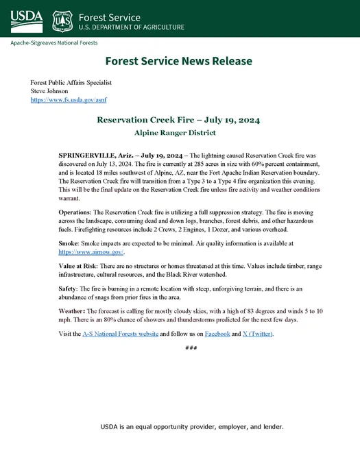 Apache-Sitgreaves National Forests
Forest Service News Release

Forest Public Affairs Specialist
 
Steve Johnson
https://www.fs.usda.gov/asnf

Reservation Creek Fire – July 19, 2024
Alpine Ranger District
