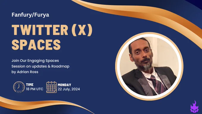 Twitter (X) Spaces by Adrian Ross on Fanfury, Furya updates and Roadmap on Monday 22nd July 2024 at 18 PM UTC