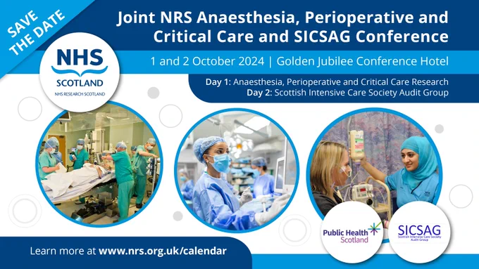Promotional banner for the Joint NRS Anaesthesia, Perioperative and Critical Care and SICSAG Conference, scheduled for 1 and 2 October 2024 at the Golden Jubilee Conference Hotel. The image includes three sections; the left section shows a group of healthcare professionals in a surgical setting, the center displays the event details against a blue background with the NHS Research Scotland logo, and the right section features two healthcare professionals discussing over a document. Text reads "Save The Date", and directs to visit "www.nrs.org.uk/calendar" for more information.