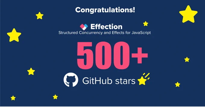 Image blue background, various sized stars, and GitHub logo with text "congratulations effection - structured concurrency and effects for javascript, 500  Github stars"
