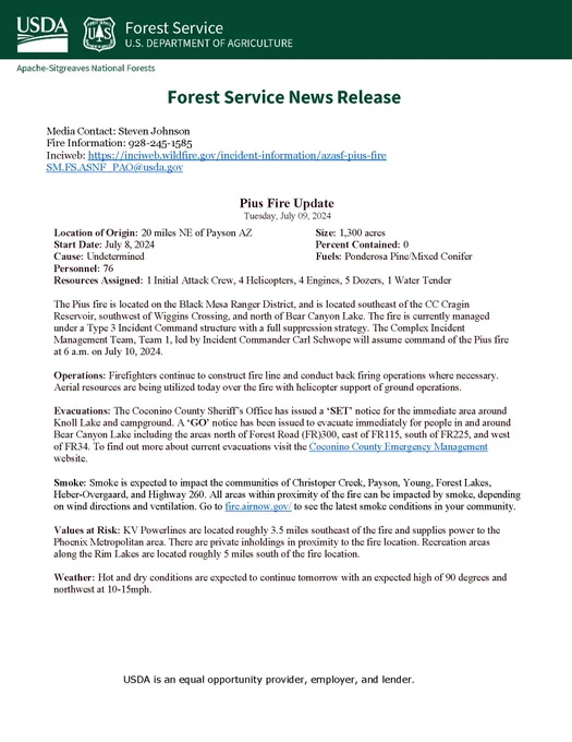 Apache-Sitgreaves National Forests
Forest Service News Release

Media Contact: Steven Johnson
Fire Information: 928-245-1585
Inciweb: https://inciweb.wildfire.gov/incident-information/azasf-pius-fire  
SM.FS.ASNF_PAO@usda.gov 