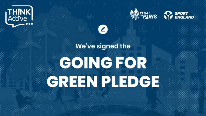 Text reads "Going for Green Pledge" below the Think Active, Pedal For Paris and Sport England logos.