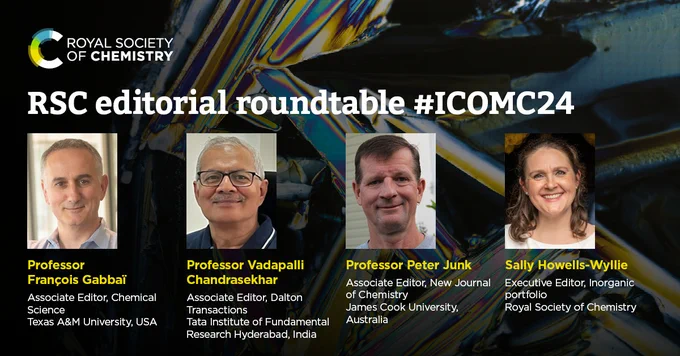 At an RSC editorial roundtable event for #ICOMC24, participants include Professor François Gabbaï from Texas A&M University, USA; Professor Vaddapalli Chandrasekhar from Tata Institute of Fundamental Research Hyderabad, India; Professor Peter Junk from James Cook University, Australia; and Sally Howells, Executive Editor, Inorganic Portfolio at Royal Society of Chemistry, all positioned against an abstract, colorful background.
