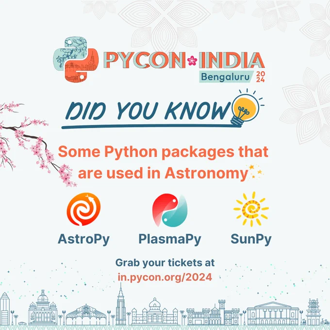 PYCON INDIA BENGALURU 2024
DID YOU KNOW
SOME PYTHON PACKAGES THAT ARE USED IN ASTRONOMY
ASTROPY PLASMAPY SUNPY
GRAB YOUR TICKETS
in.pycon.org/2024