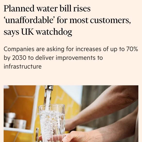 A screenshot of an article from the Financial Times. The headline reads as follows: Planned water bill rises ‘unaffordable’ for most customers, says UK watchdog