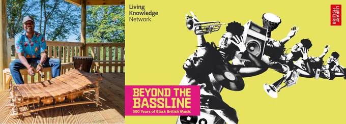 Combined image featuring Chief Chebe playing a Djembe drum in an outdoor wooden cabin with trees and blue sky in the background. Also included is a British Library Beyond the Bassline advertising image featuring musicians, musical devices and instruments set against a bright yellow background.