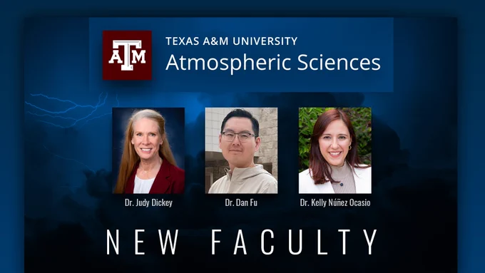 The Texas A&M Atmospheric Sciences logo is above the three headshots of the new faculty members mentioned in the post.  At the bottom it says "NEW FACULTY."