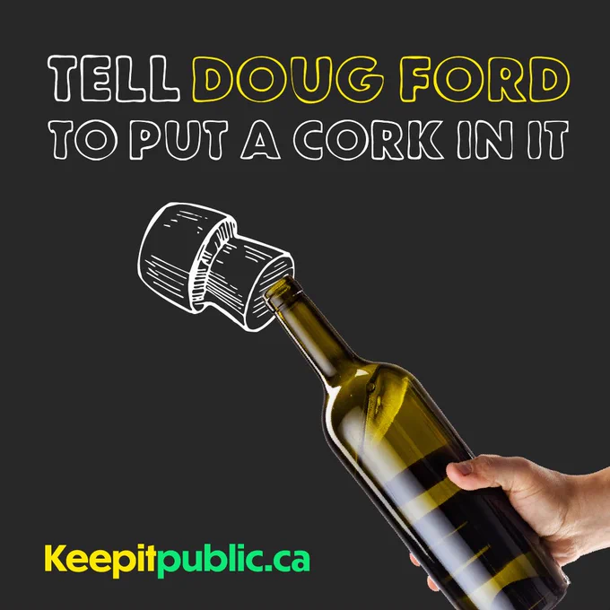 Tell Doug Ford to put a cork in it

A wine bottle being stoppered by an illustrated cork.

keepitpublic.ca