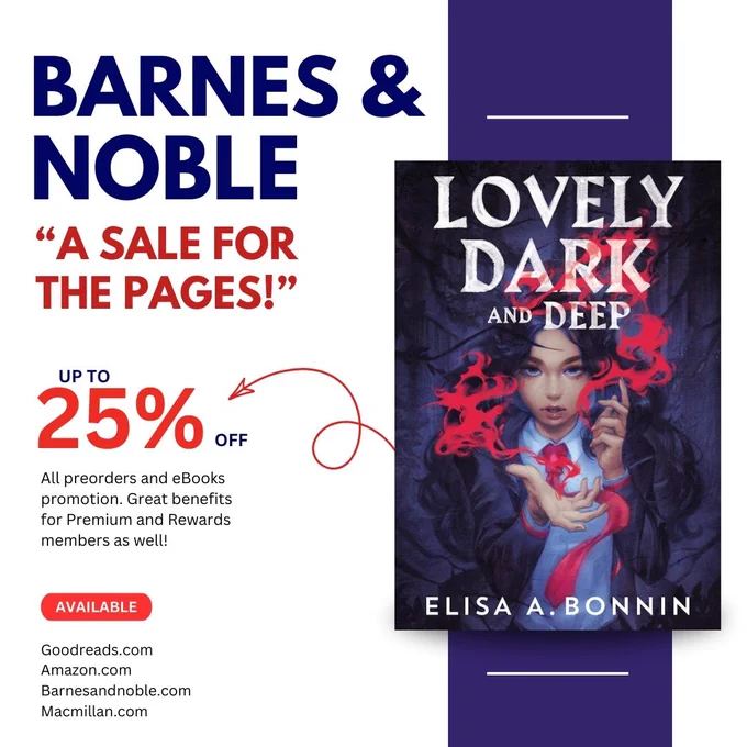 Barnes and Noble, "A Sale For the Pages!" Up to 25% off all preorders and ebooks promotion. Great benefits for Premium and Rewards members as well!

Lovely Dark and Deep by Elisa A. Bonnin (cover pictured) is available at Amazon.com, Barnesandnoble.com, Macmillan.com, and Goodreads.com. 
