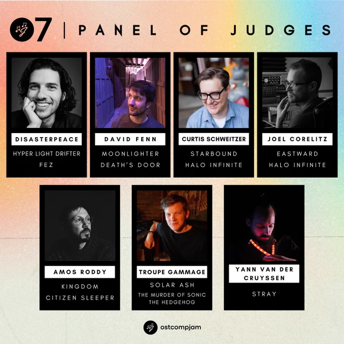 OST Composing Jam #7: Panel of Judges
Disasterpeace, David Fenn, Curtis Schweitzer, Joel Corelitz, Amos Roddy, Troupe Gammage, Yann van der Cruyssen