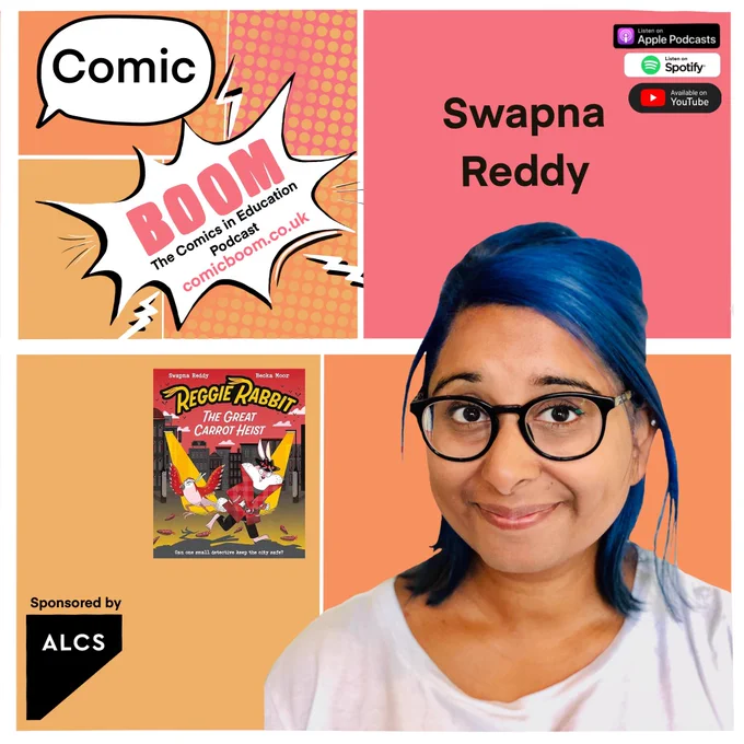 The image is split into four comic book style panels. In the top left is the Comic Boom, the comics in education podcast logo. On the right is a photograph of brown skinned woman with blue hair, Swapna Haddow/Reddy. On the top right are logos indicating that the podcast can be listened to on Spotify, apple podcasts and YouTube. The podcast is sponsored by ALCS.