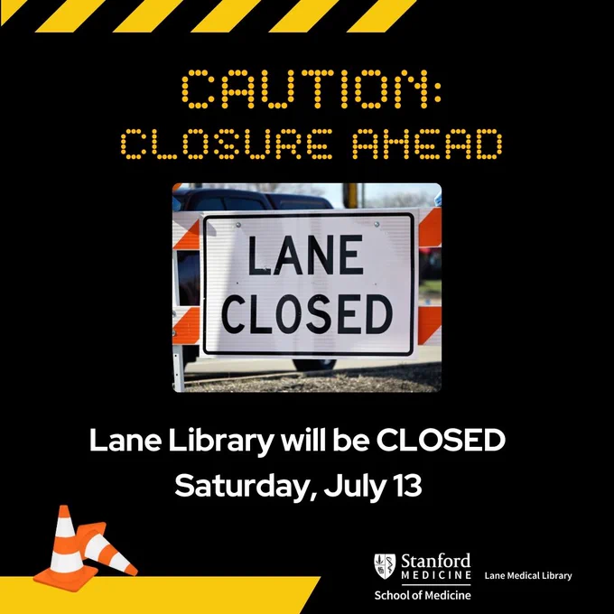 Alert sign indicating a closure of Lane Medical Library this Saturday, July 13.
