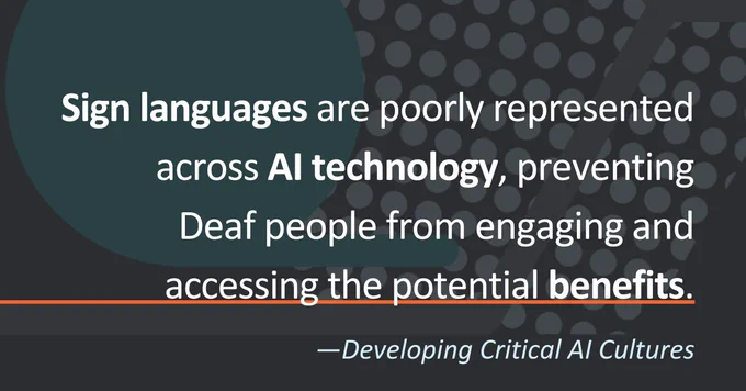 The quote "Sign languages are poorly represented across AI technology, preventing Deaf people from engaging and accessing the potential benefits" is displayed over a background with Patterns in Practice branding graphics. The quote is attributed to the report "Developing Critical AI Cultures".