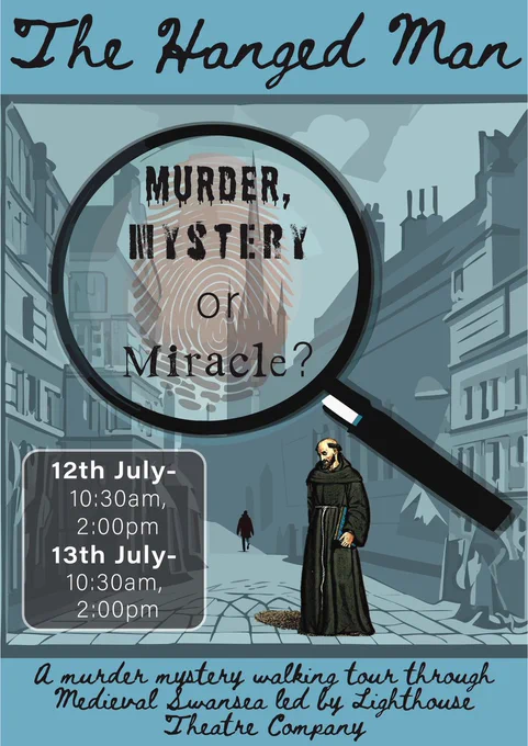 The image shows a poster of the event The Hanged Man: murder, mystery or miracle? A murder mystery walking tour through Medieval Swansea led by Lighthouse Theatre Company