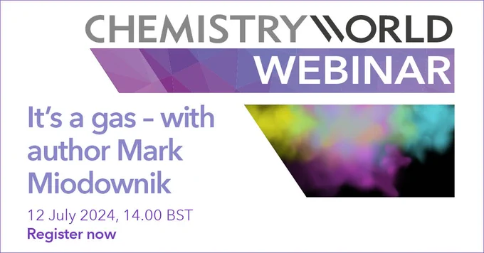 Promotional banner for a Chemistry World webinar titled 'It’s a gas – with author Mark Miodownik', scheduled for 12 July 2024 at 14.00 BST. The background features a colorful, blurred image of gas and the Chemistry World logo at the top.