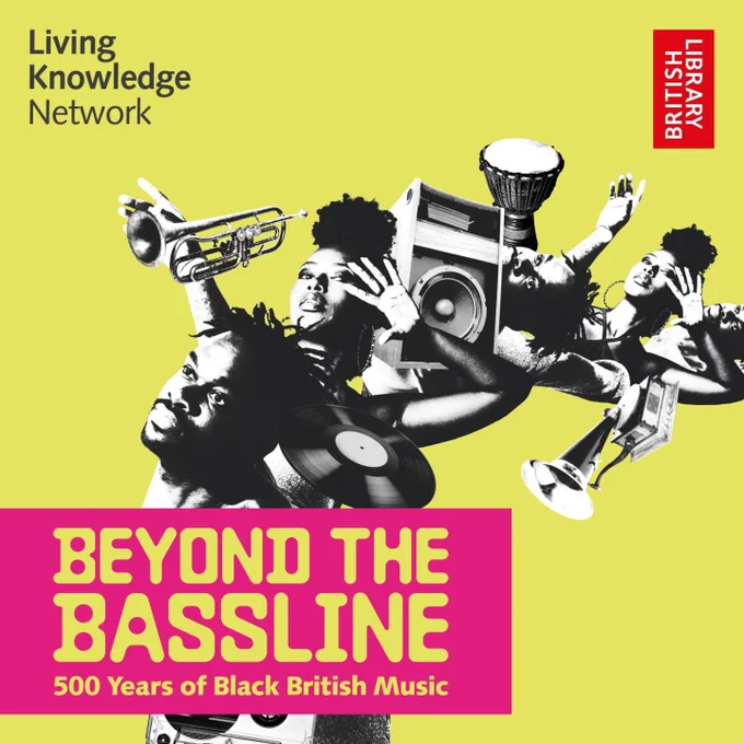 BEYOND THE BASSLINE: 500 Years of Black British Music.

Living Knowledge Network, British Library.