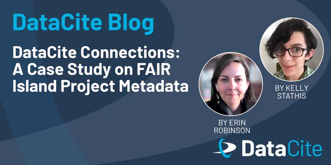 DataCite Blog titled "DataCite Connections: A Case Study on FAIR Island Project Metadata" by Erin Robinson and Kelly Stathis, featuring circular photos of both authors.