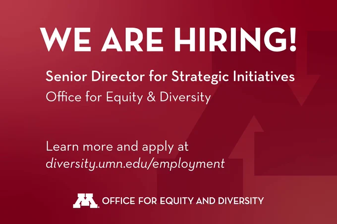 We are hiring a Senior Director for Strategic Initiatives in the Office for Equity & Diversity. Learn more and apply at diversity.umn.edu/employment