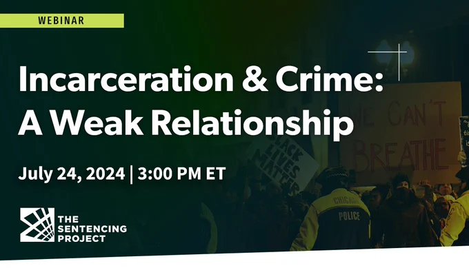 Join The Sentencing Project for a webinar, "Incarceration & Crime: A Weak Relationship" scheduled for July 24, 2024, at 3:00 PM ET.