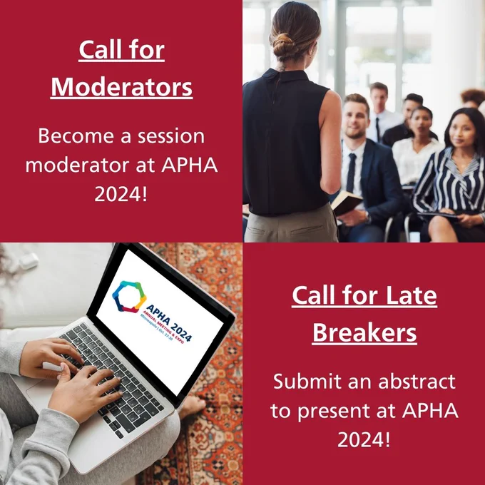 Text: "Call for Moderators: Become a session moderator at APHA 2024!" in white over a red background. 
Image of a woman speaking to a group with her back to the camera.
Image of someone typing on a laptop which has the APHA 2024 logo on the screen. 
Text: "Call for Late Breakers: Submit an abstract to present at APHA 2024!" in white over a red background. 
