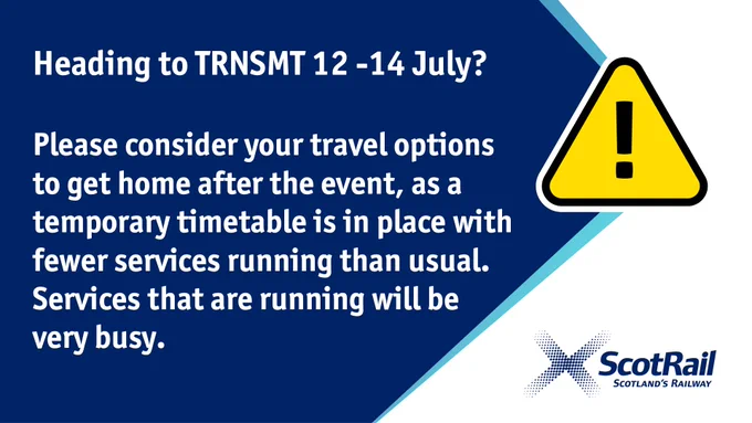 Heading to TRNSMT 12 -14 July?

Please consider your travel options to get home after the event, as a temporary timetable is in place with fewer services running than usual. Services that are running will be very busy.