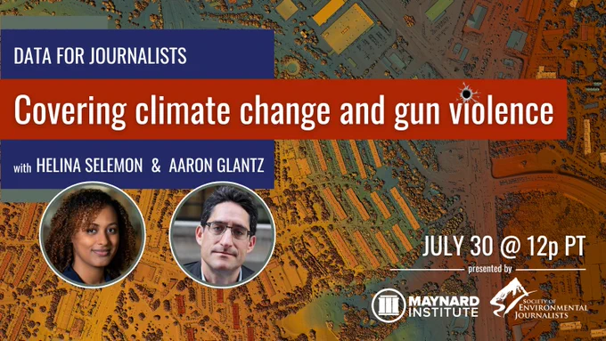 Satellite image heat map of a mix of residential and commercial areas with photos of Helina Selemon and Aaron Glantz and training title that reads "Data for Journalists Covering Climate Change and Gun Violence" on July 30 at 12pm PT as presented by the Maynard Institute and the Society of Environmental Journalists.