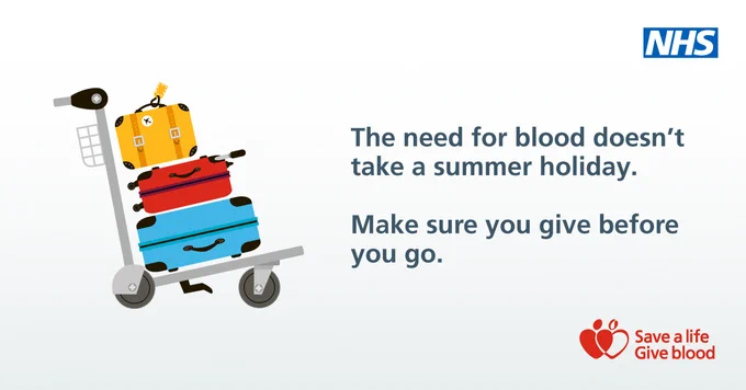 The need for blood doesn't take a summer holiday. 

Make sure you give before you go.