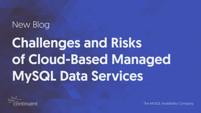 New Blog: Challenges and Risks of Cloud-Based Managed MySQL Data Services