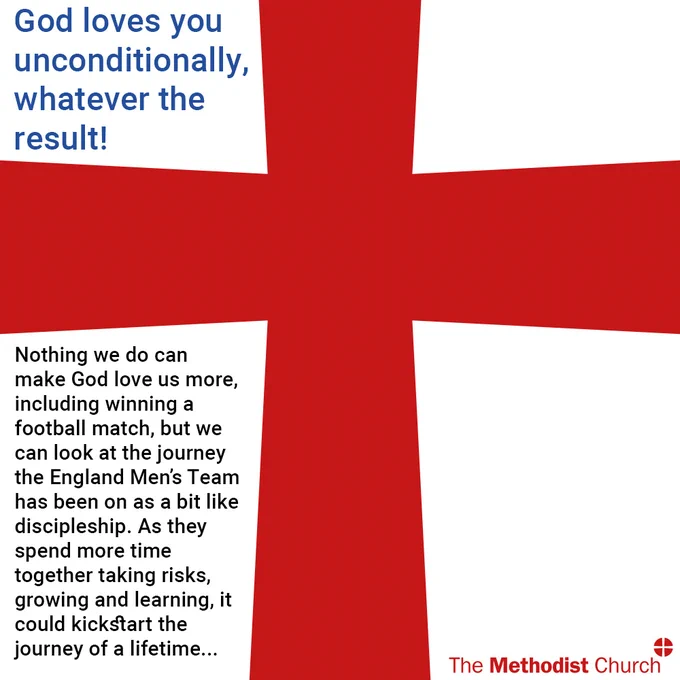 The Methodist Orb and Cross zoomed in to display a red cross in the middle of the screen. Text on the left reads "God loves you unconditionally, whatever the result! Nothing we do can  make God love us more, including winning a football match, but we can look at the journey the England Men’s Team has been on as a bit like discipleship. As they spend more time together taking risks, growing and learning, it could kickstart the journey of a lifetime..."
