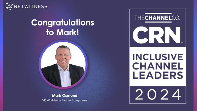 Mark Osmond, VP of Worldwide Partner Ecosystem at NetWitness, was awarded as a 2024 Inclusive Channel Leader