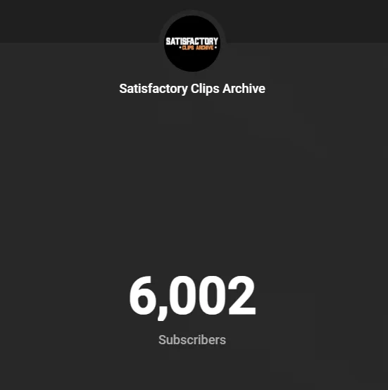 Screengrab of YouTube Studio, illustrating that the Satisfactory Clips Archive channel has reached 6002 subscribers.