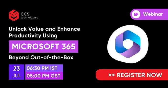 Upcoming Webinar: Unlock Value and Enhance Productivity Using M365 Beyond Out-of-the-Box | July 23, 2024 | 06:30 PM to 07:30 PM IST
