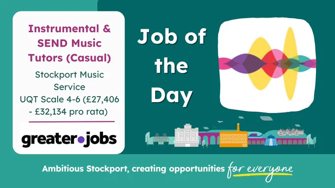 Teal job of the day thumbnail image
Text reads:
Instrumental & SEND Music Tutors (Casual)
Stockport Music Service
UQT Scale 4-6 (£27,406 - £32,134 pro rata) 