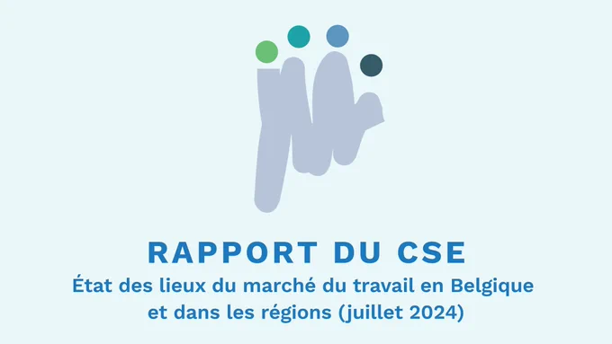 Logo du CSE avec comme texte : Rapport du CSE
Etat des lieux du marché du travail en Belgique et dans les régions (juillet 2024) 

