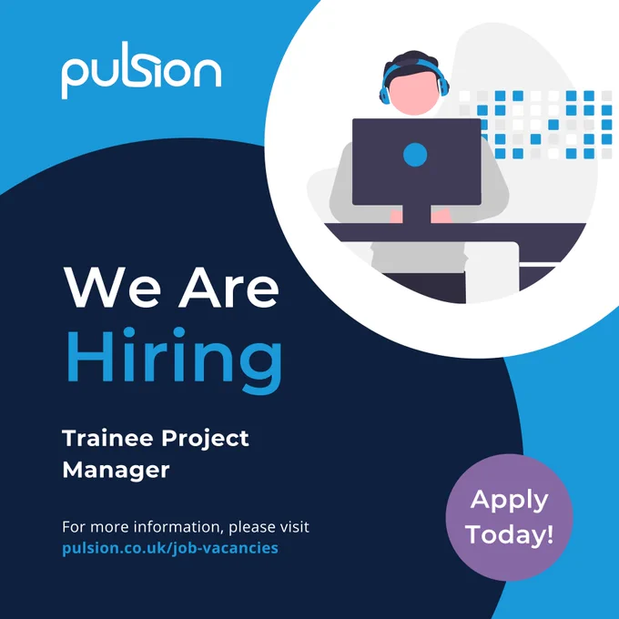 Graphic: Person sitting with headphones on at a computer. Text: Pulsion; We Are Hiring; Trainee Project Manager; For more information, please visit http://pulsion.co.uk/job-vacancies; Apply Today!